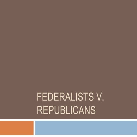 Federalists vs. Republicans
