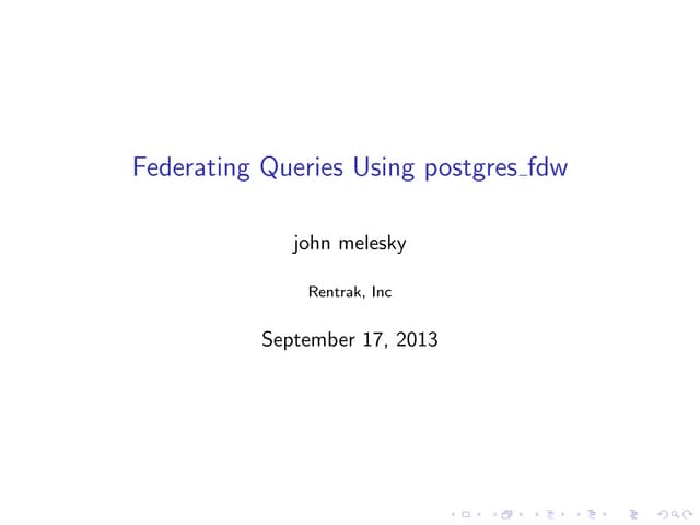 John Melesky - Federating Queries Using Postgres FDW @ Postgres Open