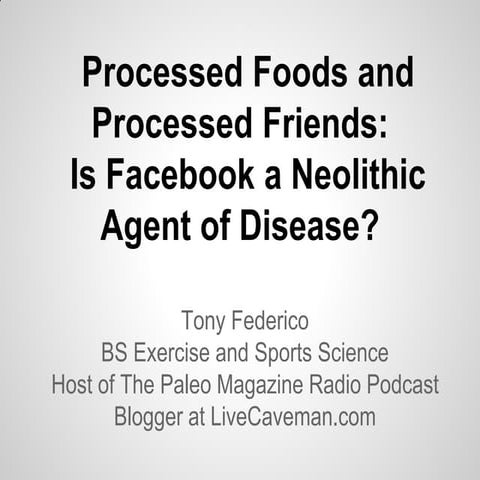 AHS13 Tony Federico — Processed Foods and Processed Friends: Is Facebook a Ne...
