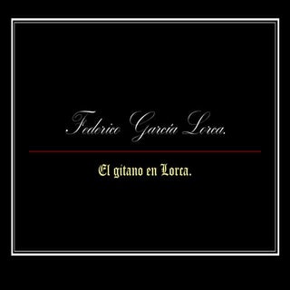 Federico garcía lorca y el gitano