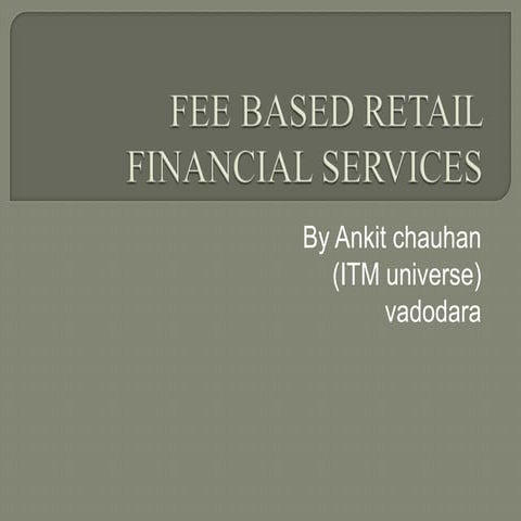 Fee based retail financial services