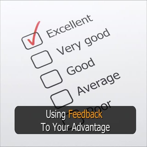 Using Feedback to Your Advantage