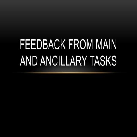 Feedback from main and ancillary tasks