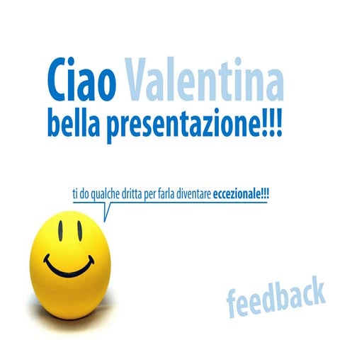 Feedback Presentazioni Efficaci Valentina