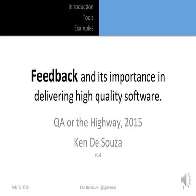Feedback and its importance in delivering high quality software - Ken De Souza
