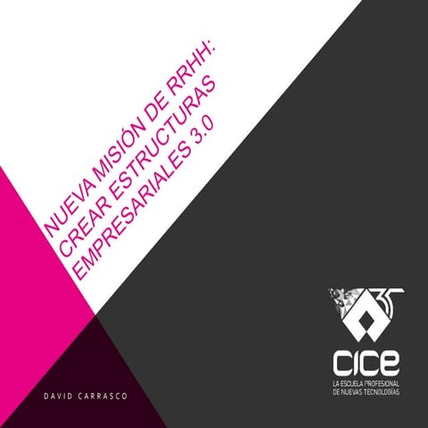 Nueva misión de RRHH: crear estructuras empresariales 3.0. Ponente: David Car...