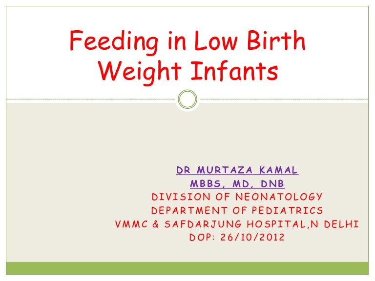 Feeding in the low birth weight infant
