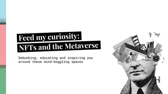 Feed my curiosity: NFTs and the Metaverse