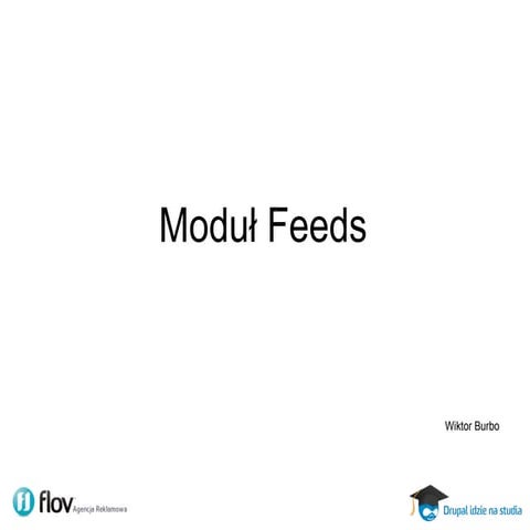 Drupal Feeds - Wiktor Burbo