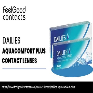 Dailies AquaComfort Plus Contact Lenses | Feel Good Contacts | PPTX