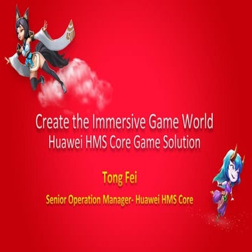 HMS Core Game Solution- create the immersive game world / Fei Tong (Huawei)