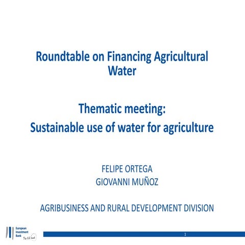 Presentation - Seventh Roundtable on Financing Agricultural Water - Felipe Or...