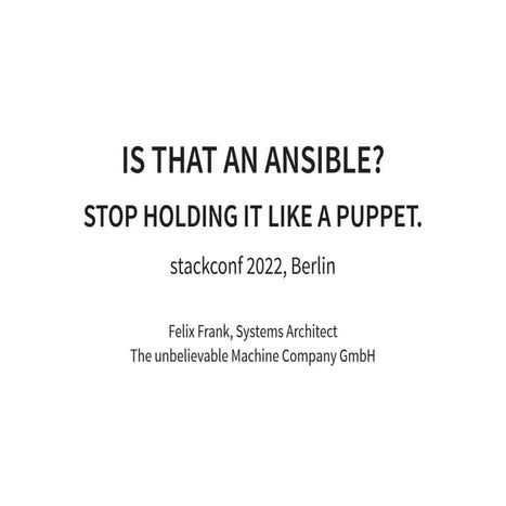 stackconf 2022: Is that an Ansible? Stop holding it like a Puppet
