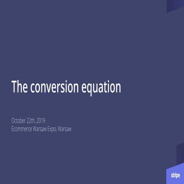 XVII Targi eHandlu - Stripe - Felix Huber - The Conversion Equation