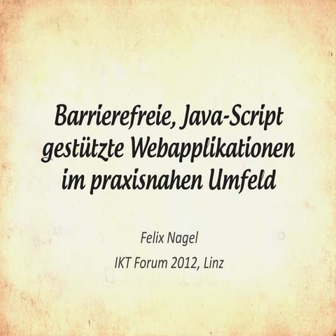 Barrierefreie, Java-Script gestützte Webapplikationen im praxisnahen Umfeld