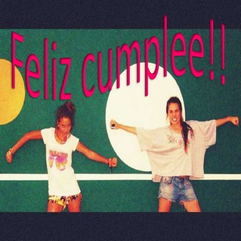 Feliz cumplee!!