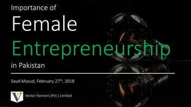 Female entrepreneurship: Challenges & Opportunities by Saud Masud