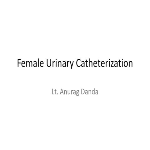 Female urinary catheterization
