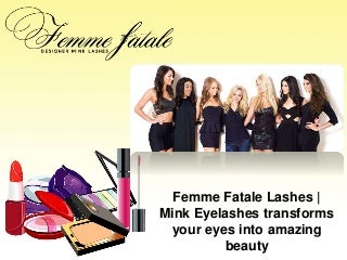 Femme Fatale Lashes - Mink Eyelashes transforms your eyes into amazing beauty