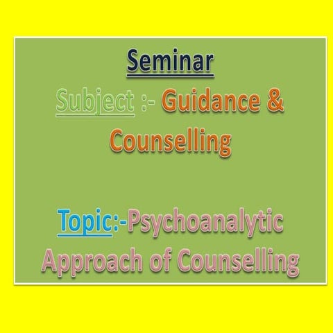 M.Ed Guidance & Counselling II Topic- Psychoanalytic Approach of Counselling ppt