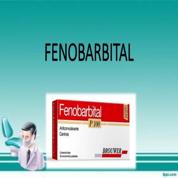 FENOBARBITAl MEDICAMENTO PARA EL USO EN UCI | PPTX
