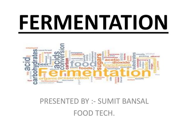 Fermentation / fermented food / type of fermented food / microbial action 
