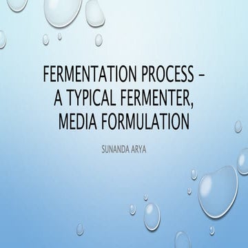 Fermentation process -  a typical Fermenter, Media formulation