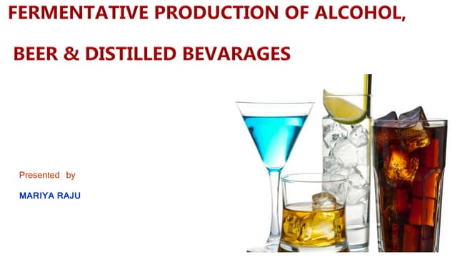 FERMENTATIVE PRODUCTION OF BEER,WINE AND OTHER DISTILLED BEVARAGES
