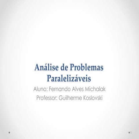 Fernando Alves Michalak Análise de Problemas Paralelizaveis.