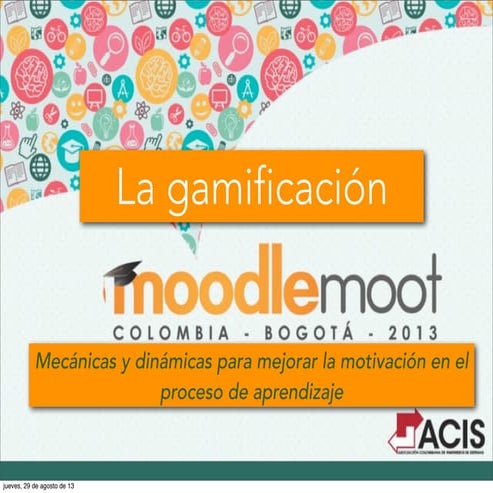 Fernando Santa Maria "La Gamificación: mecánicas y dinámicas para mejorar la ...