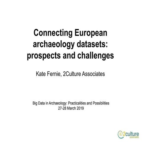 Connecting European Archaeology datasets: prospects and challenges
