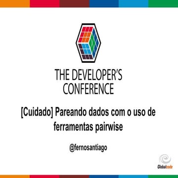 TDC - [Cuidado] Pareando dados com o uso de ferramentas pairwise - SP/2017