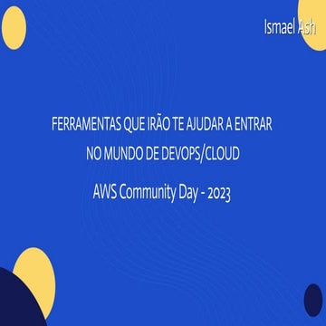 FERRAMENTAS QUE IRÃO TE AJUDAR A ENTRAR NO MUNDO DE DEVOPS_CLOUD - AWS Commun...