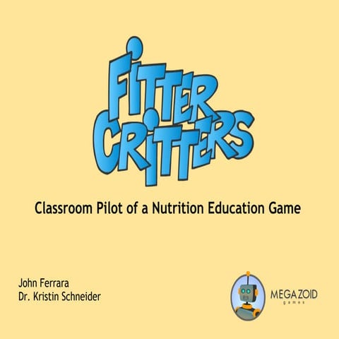 Fitter Critters: Classroom Pilot of a Nutrition Education Game (Games for Hea...