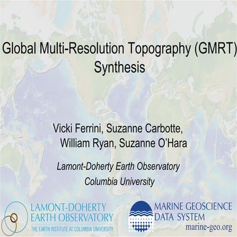 Global Multi-Resolution Topography (GMRT) - Making bathymetry data openly acc...