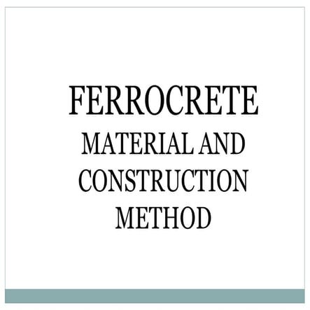 FERROCRETE - MATERIAL AND CONSTRUCTION METHODS