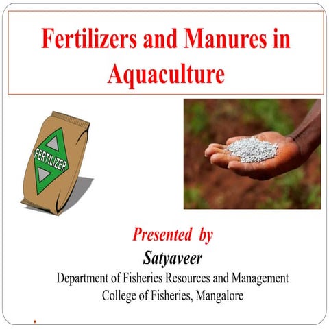 Fertilizers and manures in Aquaculture 