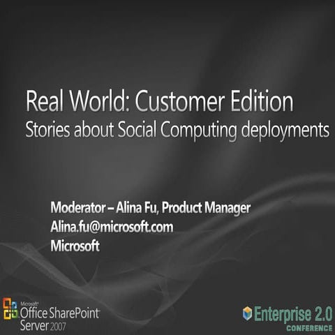 Real World: Customer Edition Panel "Stories about Social Computing Deployment"