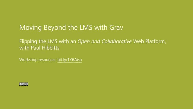 Festival of Learning 2016 - Moving Beyond the LMS with Grav