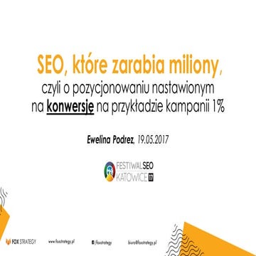 SEO, które zarabia miliony dla OPP - pozycjonowanie nastawione na konwersję - Festiwal SEO 2017
