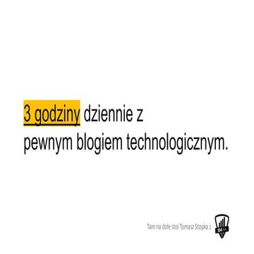 "3 godziny dziennie z pewnym blogiem technologicznym " - Festiwal SEO Katowic...