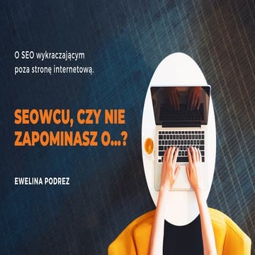 SEOwcu, czy nie zapominasz o...? 