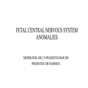 FETAL CENTRAL NERVOUS SYSTEM ANAOMALIES PRESENTATION