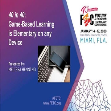 FETC 2020: 40 in 40: Game-Based Learning is Elementary on any Device