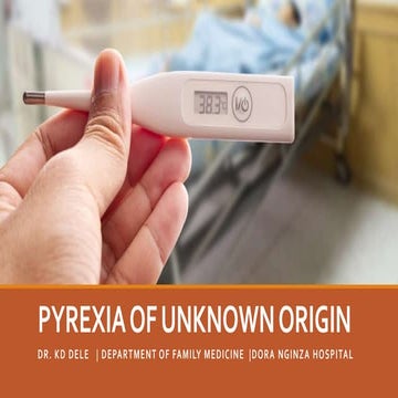 Pyrexia (Fever) of Unknown Origin by DR KD DELE