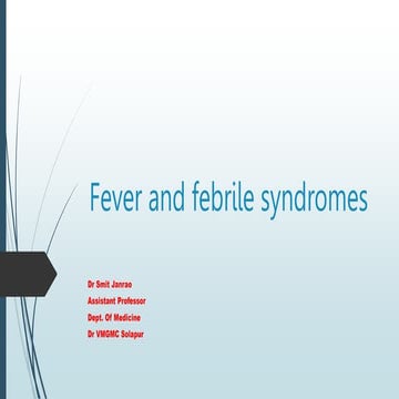 Fever and febrile syndromes by Dr Smit Janrao