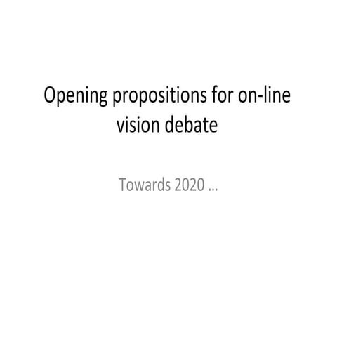 Opening propositions for on-line vision debate