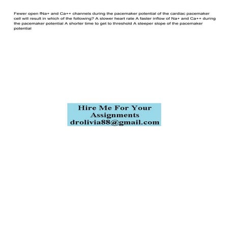 Fewer open fNa+ and Ca++ channels during the pacemaker poten.pdf