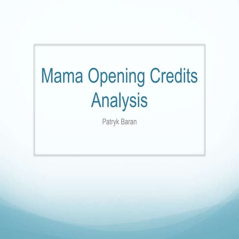Mama Opening Credits Analysis