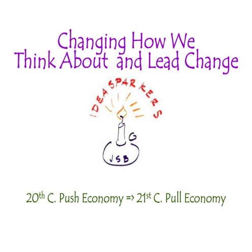 Changing How We Think About  and Lead Change - by john seely brown